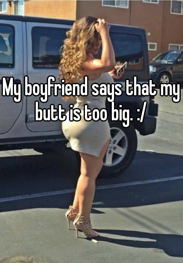My Bf Is Too Big